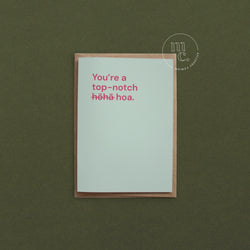 'You’re a top-notch hōhā/hoa.' Greeting Card